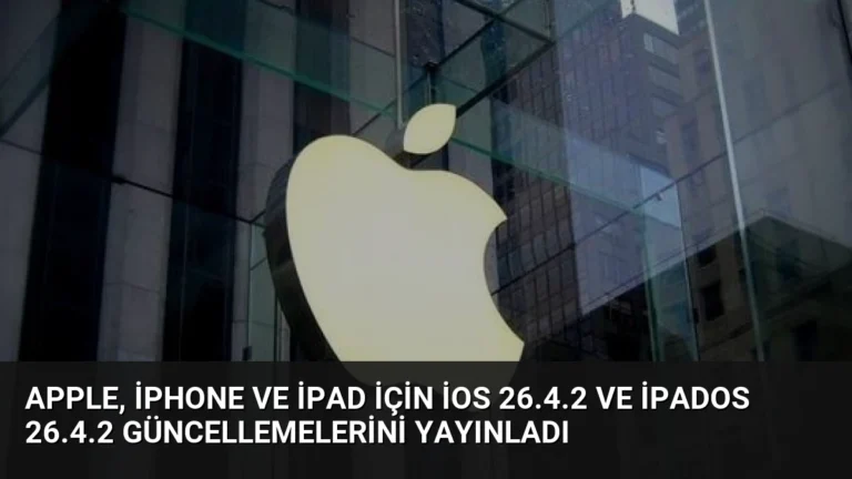 Apple, iPhone ve iPad İçin iOS 26.4.2 ve iPadOS 26.4.2 Güncellemelerini Yayınladı