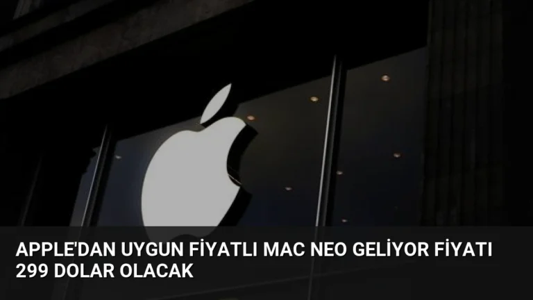 Apple’dan Uygun Fiyatlı Mac Neo Geliyor Fiyatı 299 Dolar Olacak