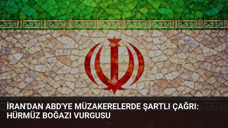 İran’dan ABD’ye Müzakerelerde Şartlı Çağrı: Hürmüz Boğazı Vurgusu