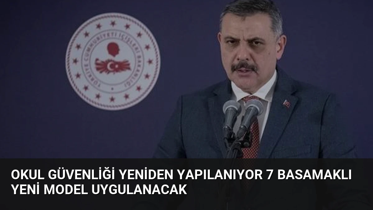 Okul Güvenliği Yeniden Yapılanıyor 7 Basamaklı Yeni Model Uygulanacak