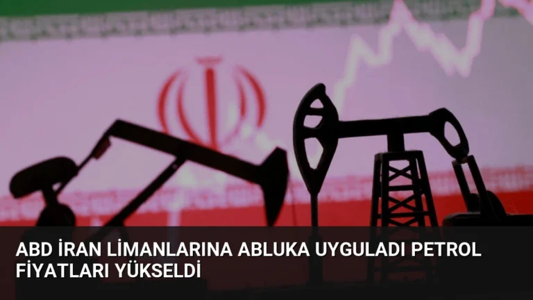 ABD İran Limanlarına Abluka Uyguladı Petrol Fiyatları Yükseldi