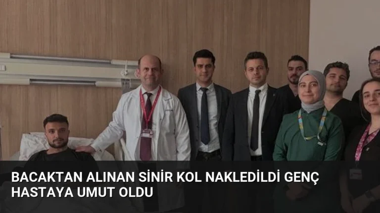 Bacaktan Alınan Sinir Kol Nakledildi Genç Hastaya Umut Oldu