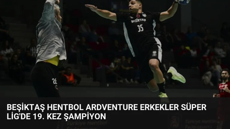 Beşiktaş Hentbol Ardventure Erkekler Süper Lig’de 19. Kez Şampiyon