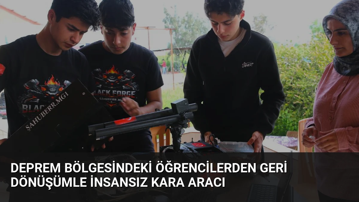 Deprem Bölgesindeki Öğrencilerden Geri Dönüşümle İnsansız Kara Aracı