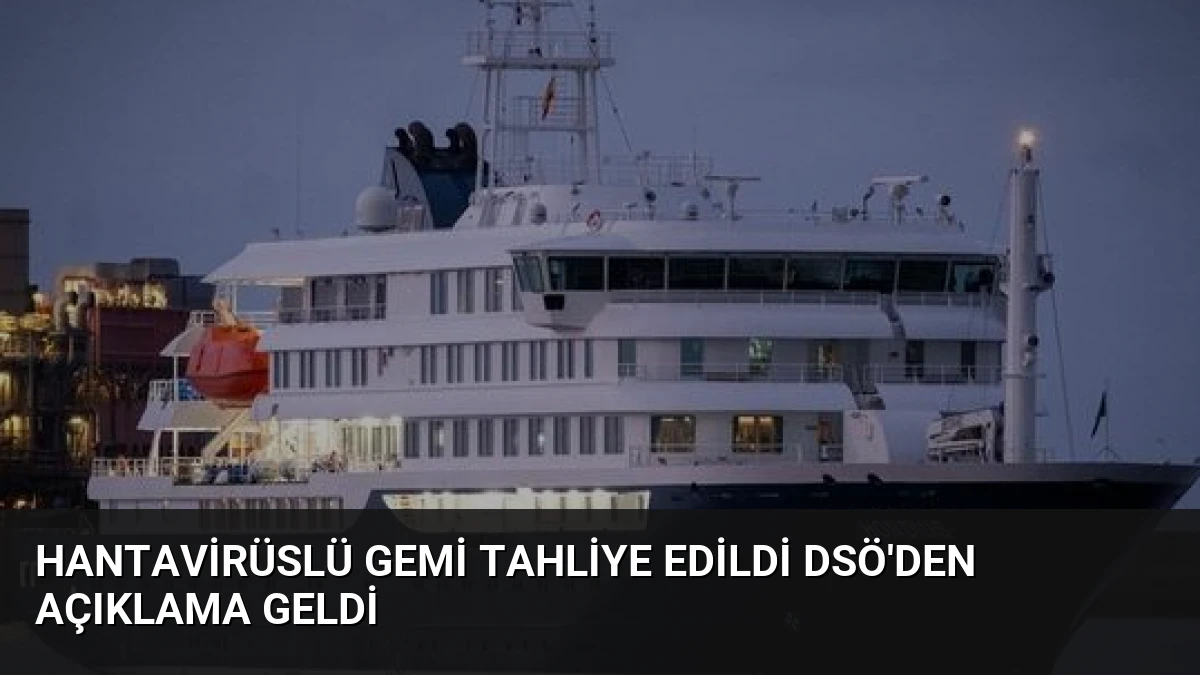 Hantavirüslü Gemi Tahliye Edildi DSÖ’den Açıklama Geldi
