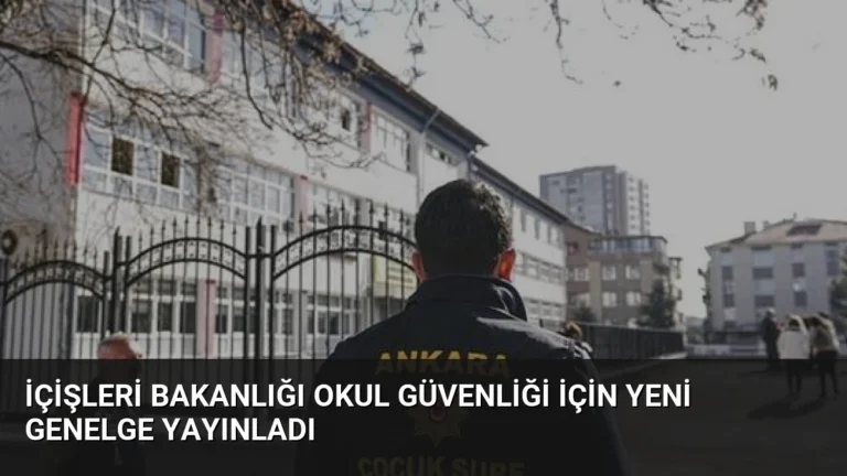 İçişleri Bakanlığı Okul Güvenliği İçin Yeni Genelge Yayınladı