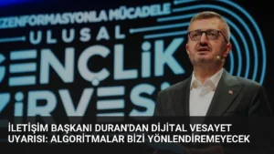 İletişim Başkanı Duran’dan Dijital Vesayet Uyarısı: Algoritmalar Bizi Yönlendiremeyecek