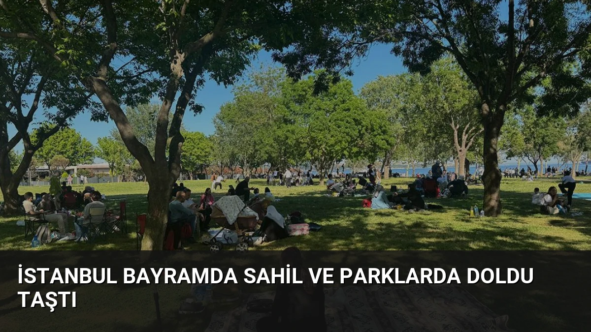 İstanbul Bayramda Sahil ve Parklarda Doldu Taştı