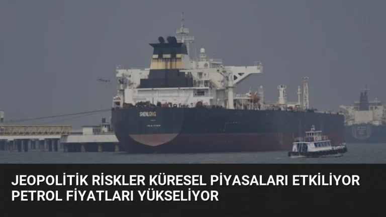 Jeopolitik Riskler Küresel Piyasaları Etkiliyor Petrol Fiyatları Yükseliyor