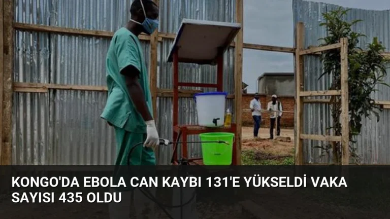 Kongo’da Ebola Can Kaybı 131’e Yükseldi Vaka Sayısı 435 Oldu