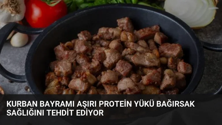 Kurban Bayramı Aşırı Protein Yükü Bağırsak Sağlığını Tehdit Ediyor