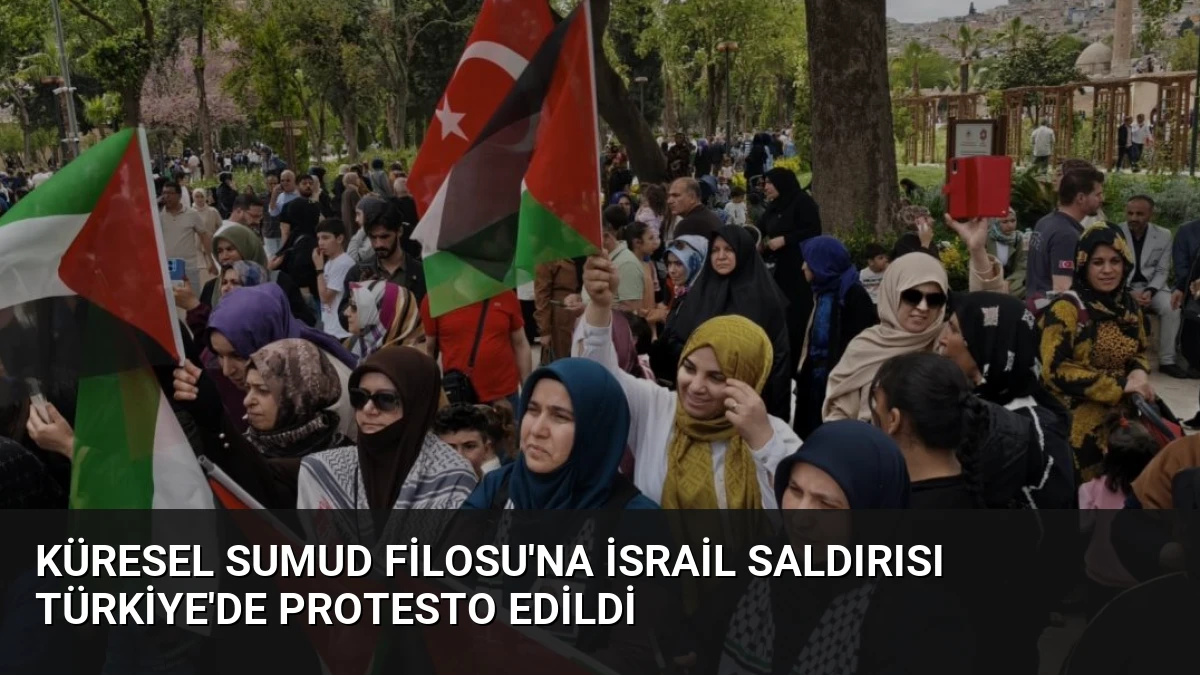 Küresel Sumud Filosu’na İsrail Saldırısı Türkiye’de Protesto Edildi