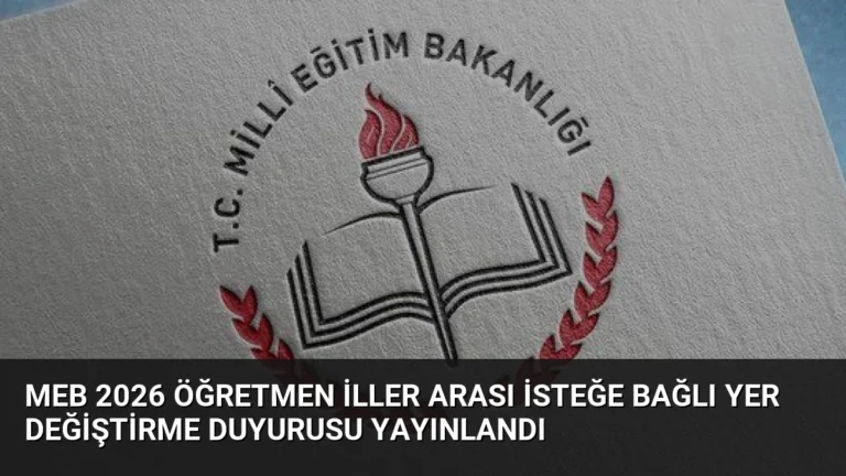 MEB 2026 Öğretmen İller Arası İsteğe Bağlı Yer Değiştirme Duyurusu Yayınlandı