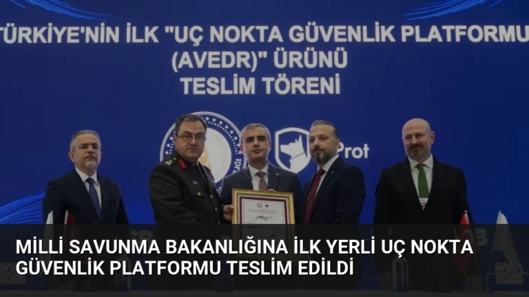 Milli Savunma Bakanlığına İlk Yerli Uç Nokta Güvenlik Platformu Teslim Edildi