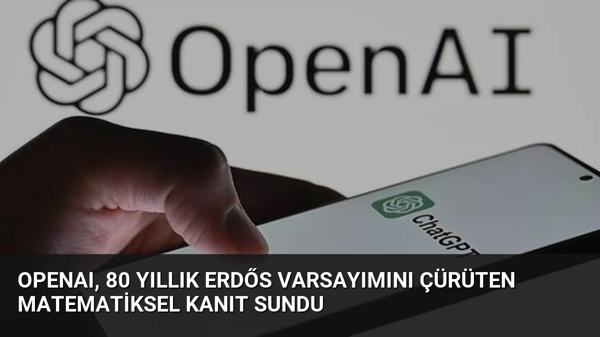 OpenAI, 80 Yıllık Erdős Varsayımını Çürüten Matematiksel Kanıt Sundu