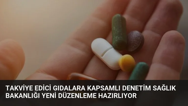 Takviye Edici Gıdalara Kapsamlı Denetim Sağlık Bakanlığı Yeni Düzenleme Hazırlıyor