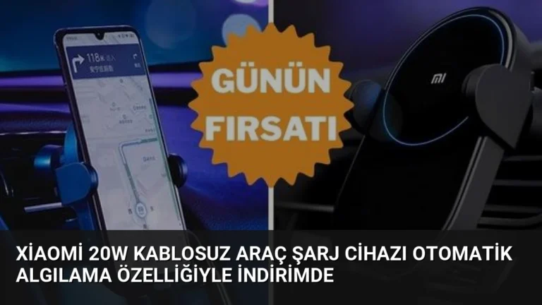 Xiaomi 20W Kablosuz Araç Şarj Cihazı Otomatik Algılama Özelliğiyle İndirimde