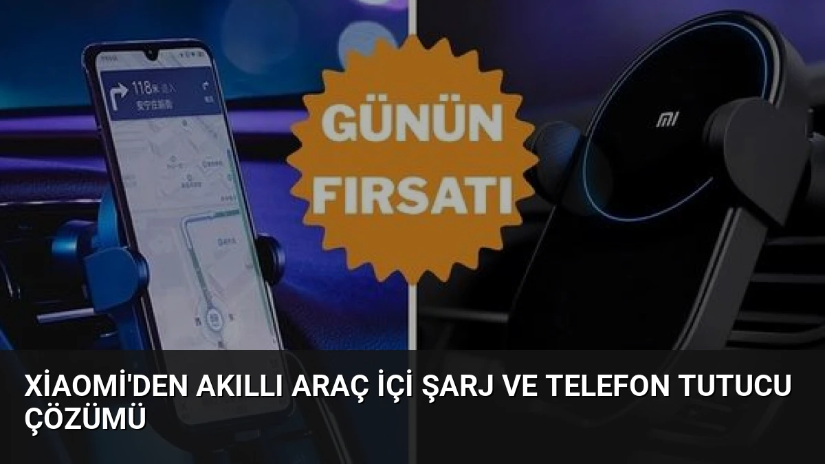 Xiaomi’den Akıllı Araç İçi Şarj ve Telefon Tutucu Çözümü