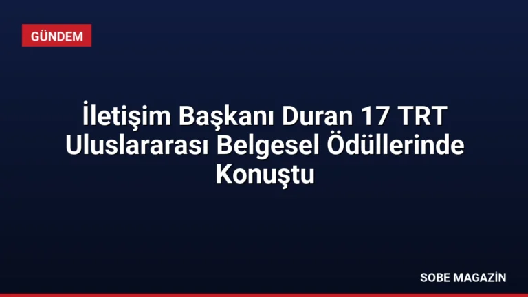 İletişim Başkanı Duran 17 TRT Uluslararası Belgesel Ödüllerinde Konuştu