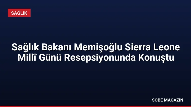 Sağlık Bakanı Memişoğlu Sierra Leone Millî Günü Resepsiyonunda Konuştu