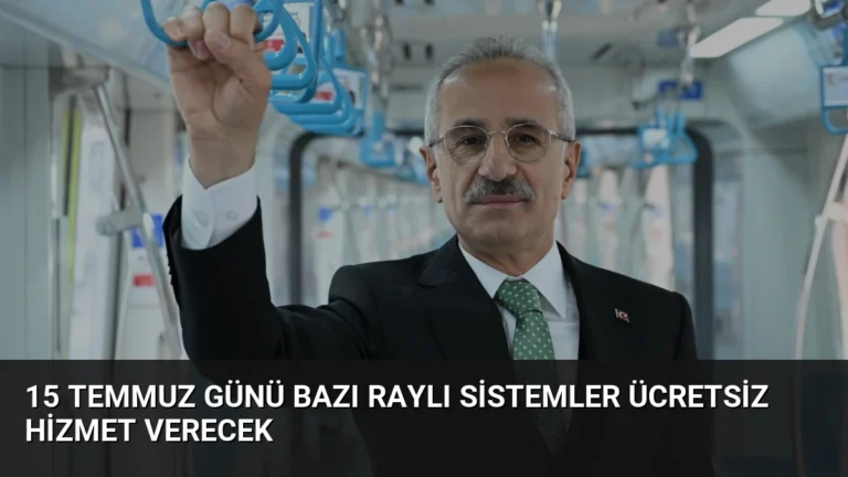 15 Temmuz Günü Bazı Raylı Sistemler Ücretsiz Hizmet Verecek