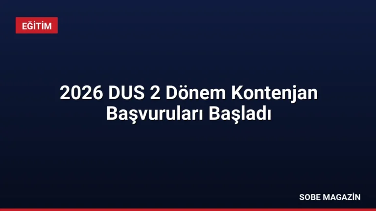 2026 DUS 2 Dönem Kontenjan Başvuruları Başladı