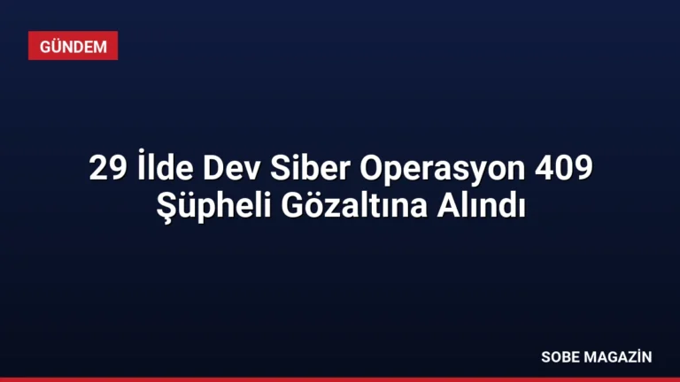 29 İlde Dev Siber Operasyon 409 Şüpheli Gözaltına Alındı