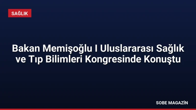 Bakan Memişoğlu I Uluslararası Sağlık ve Tıp Bilimleri Kongresinde Konuştu
