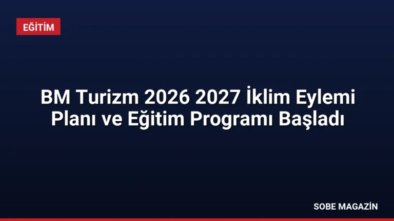 BM Turizm 2026 2027 İklim Eylemi Planı ve Eğitim Programı Başladı