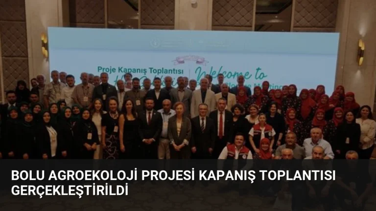 Bolu Agroekoloji Projesi Kapanış Toplantısı Gerçekleştirildi