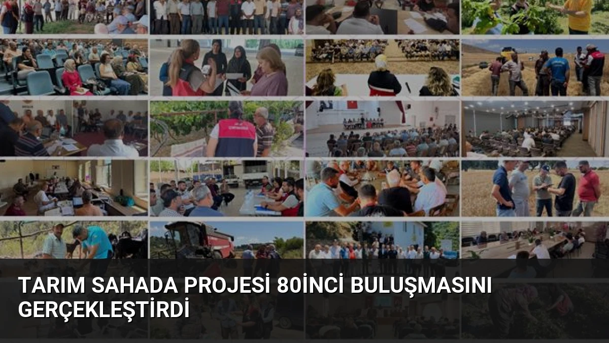 Tarım Sahada projesi 80inci buluşmasını gerçekleştirdi