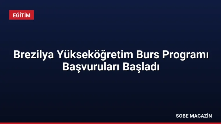 Brezilya Yükseköğretim Burs Programı Başvuruları Başladı