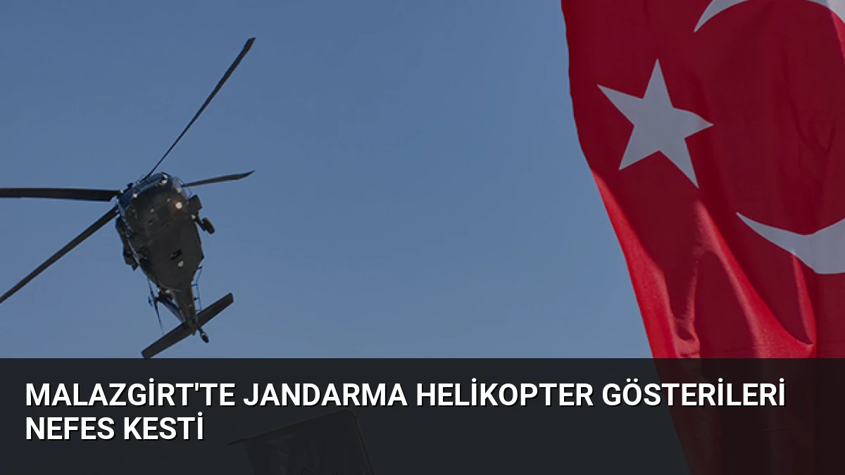 Malazgirt’te Jandarma Helikopter Gösterileri Nefes Kesti