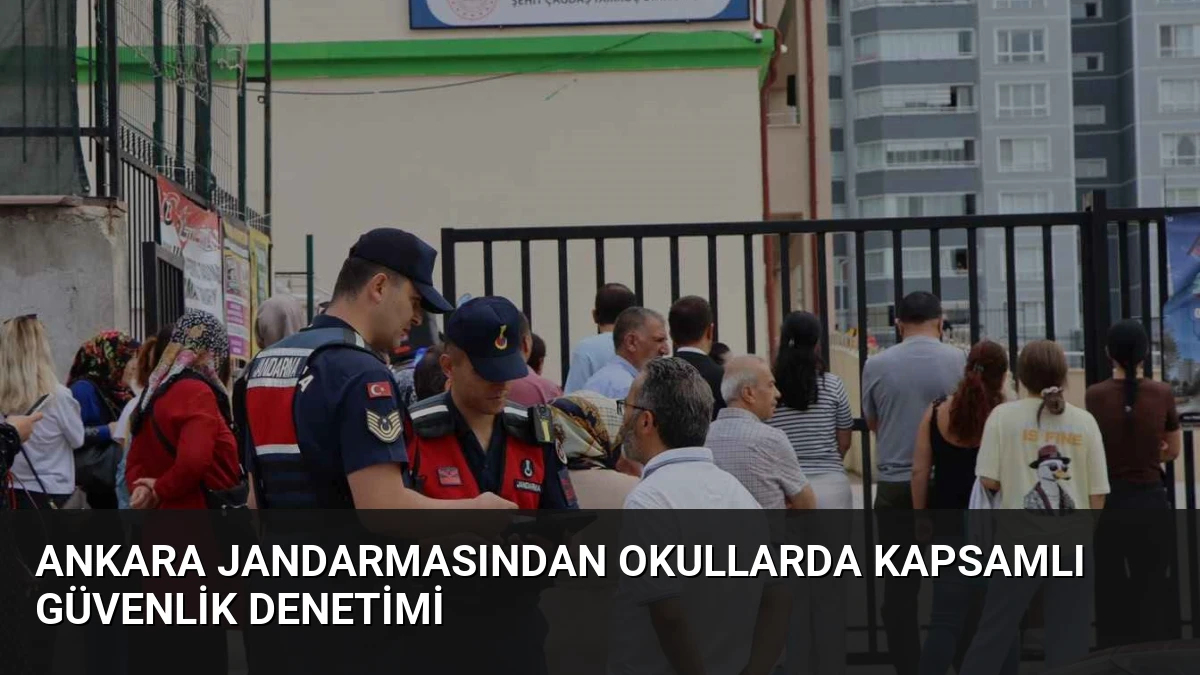 Ankara Jandarmasından Okullarda Kapsamlı Güvenlik Denetimi