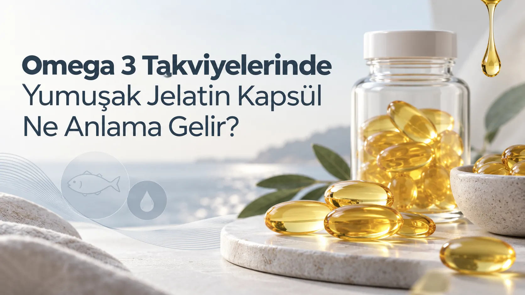Omega 3 Takviyelerinde Yumuşak Jelatin Kapsül Ne Anlama Gelir?