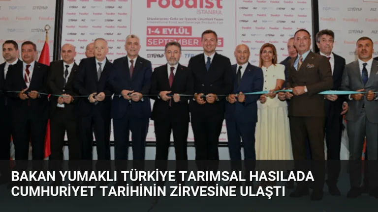 Bakan Yumaklı Türkiye tarımsal hasılada Cumhuriyet tarihinin zirvesine ulaştı