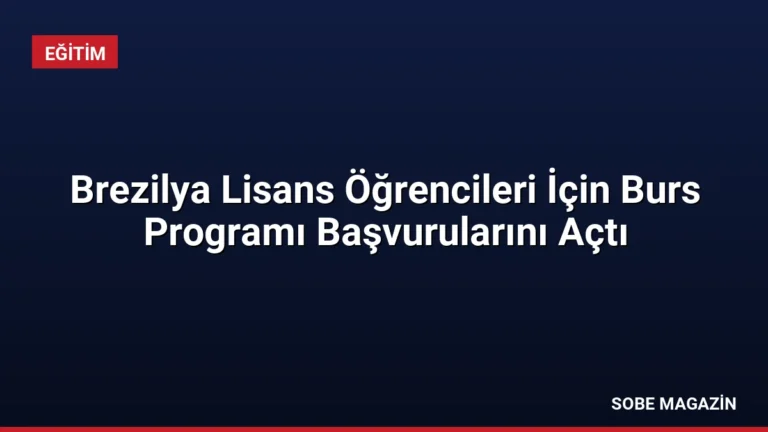 Brezilya Lisans Öğrencileri İçin Burs Programı Başvurularını Açtı
