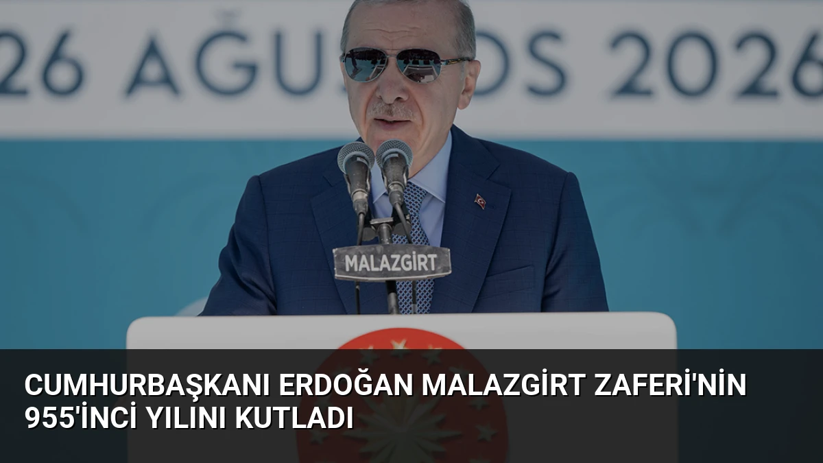 Cumhurbaşkanı Erdoğan Malazgirt Zaferi’nin 955’inci yılını kutladı