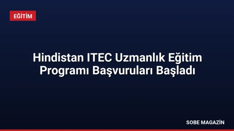 Hindistan ITEC Uzmanlık Eğitim Programı Başvuruları Başladı