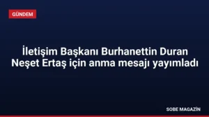 İletişim Başkanı Burhanettin Duran Neşet Ertaş için anma mesajı yayımladı