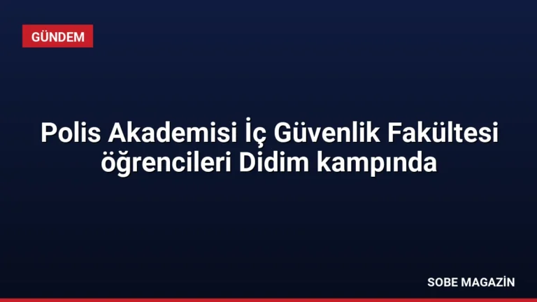 Polis Akademisi İç Güvenlik Fakültesi öğrencileri Didim kampında