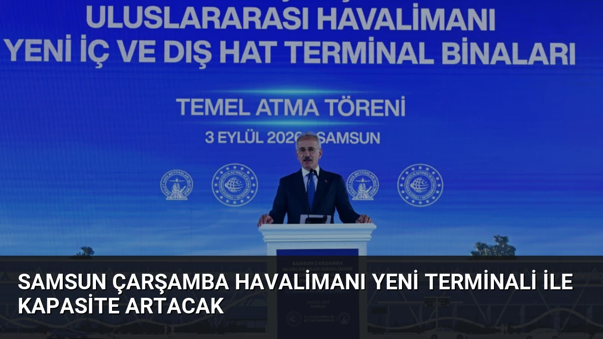 Samsun Çarşamba Havalimanı Yeni Terminali ile Kapasite Artacak