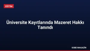 Üniversite Kayıtlarında Mazeret Hakkı Tanındı