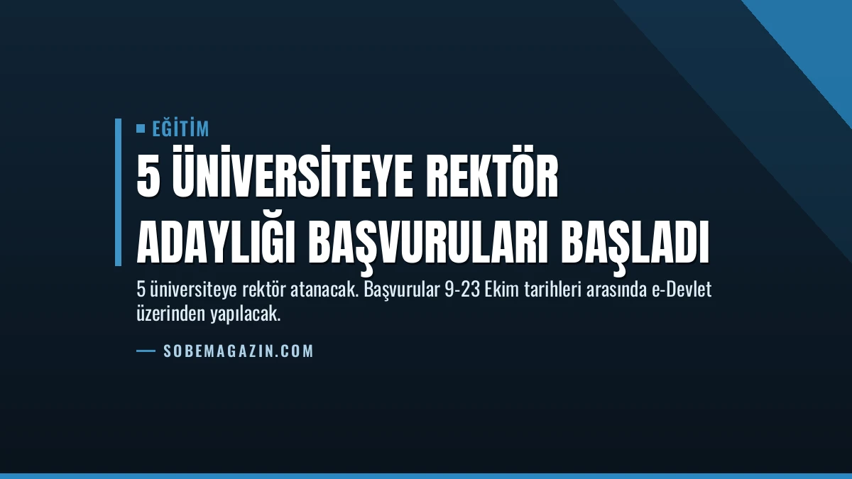 5 Üniversiteye Rektör Adaylığı Başvuruları Başladı
