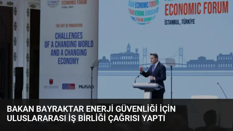 Bakan Bayraktar Enerji Güvenliği İçin Uluslararası İş Birliği Çağrısı Yaptı