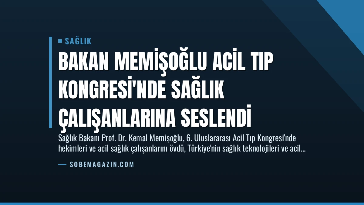 Bakan Memişoğlu Acil Tıp Kongresi’nde Sağlık Çalışanlarına Seslendi