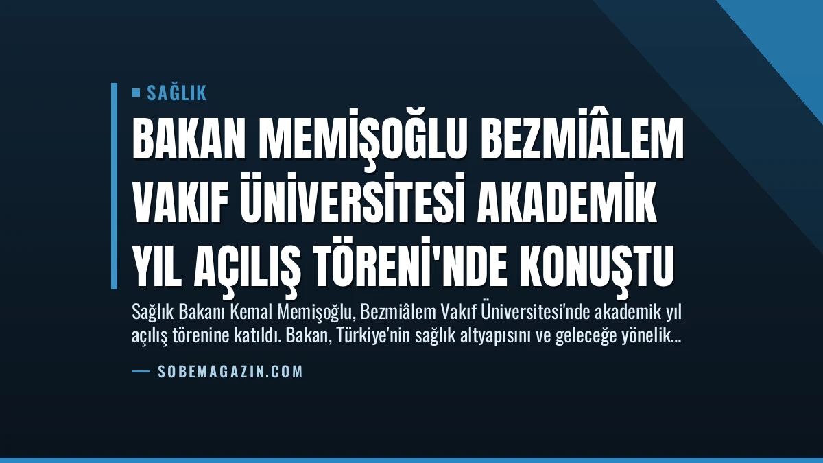 Bakan Memişoğlu Bezmiâlem Vakıf Üniversitesi Akademik Yıl Açılış Töreni’nde Konuştu
