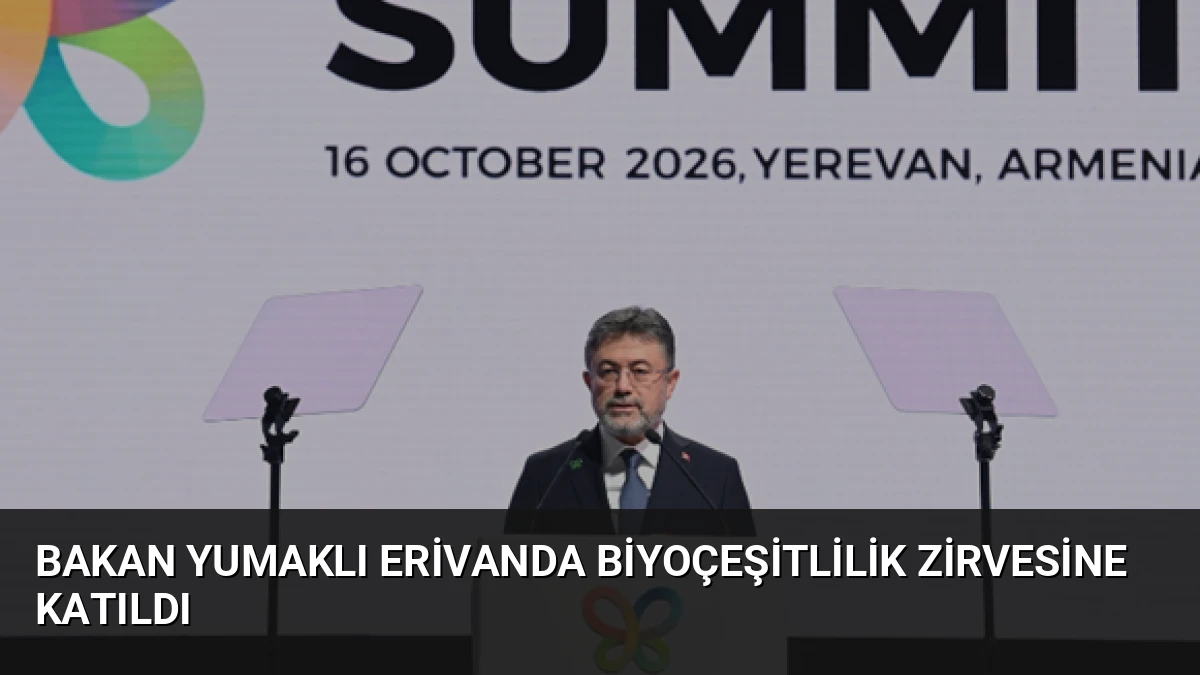 Bakan Yumaklı Erivanda Biyoçeşitlilik Zirvesine Katıldı