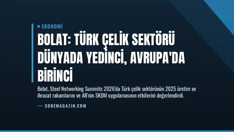 Bolat: Türk çelik sektörü dünyada yedinci, Avrupa'da birinci