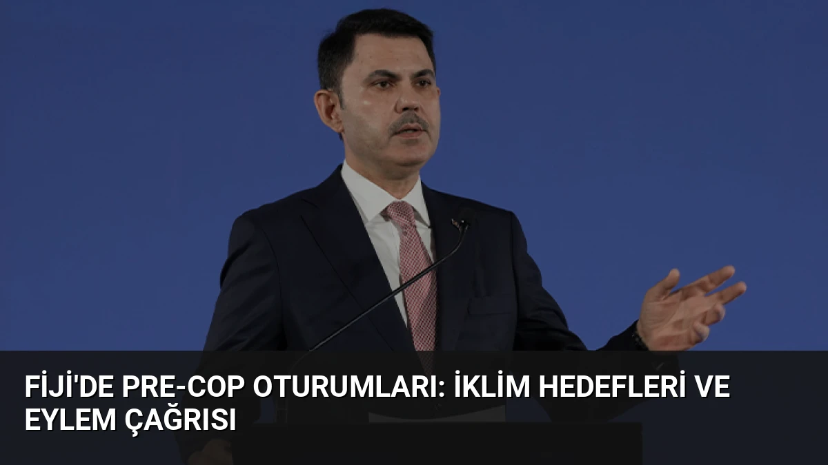 Fiji’de Pre-COP Oturumları: İklim Hedefleri ve Eylem Çağrısı